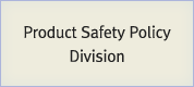 Product Safety Policy Division